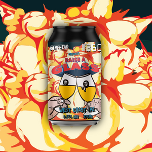 Raise a Glass - West Coast IPA - Bonehead x Beer360 Collab